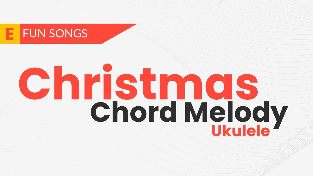 Ukulele Christmas Fingerstyle Chord Melody Course - Uke Like The Pros