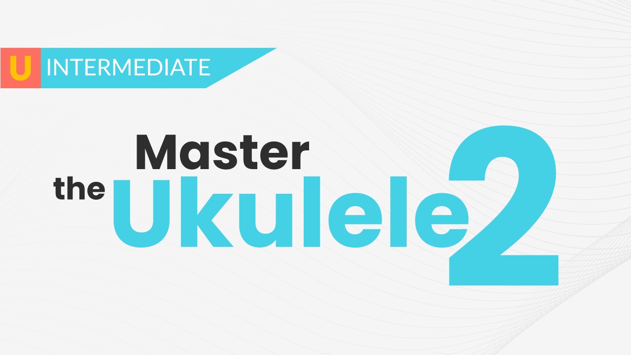 Master the Ukulele 2 - Uke Like The Pros