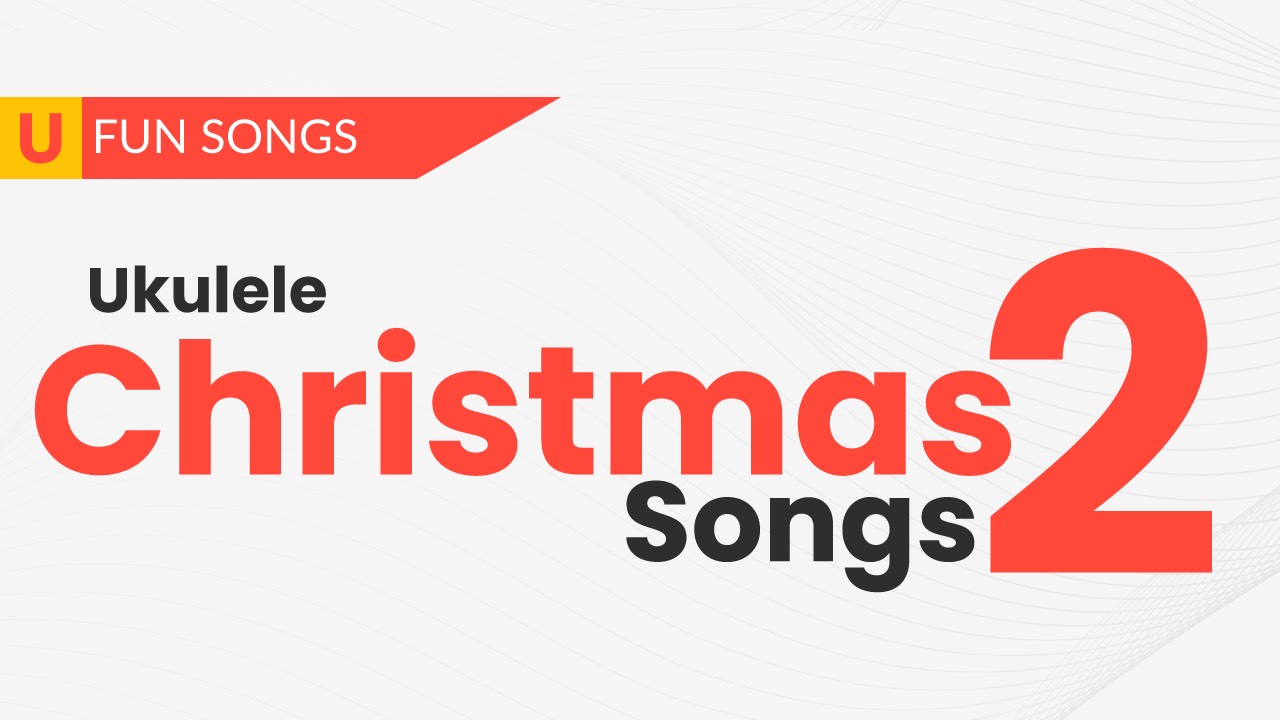 Ukulele Christmas Songs 2 Course - Uke Like The Pros