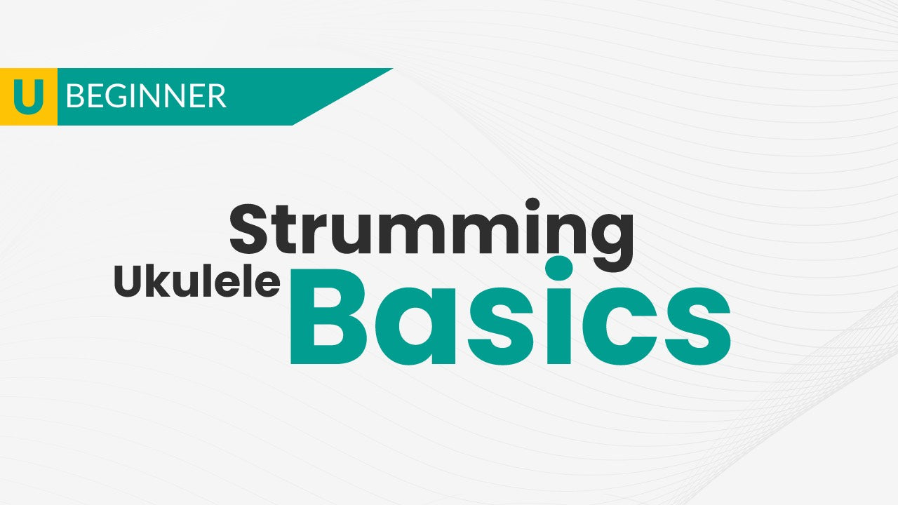 Ukulele Strumming Basics Course - Uke Like The Pros
