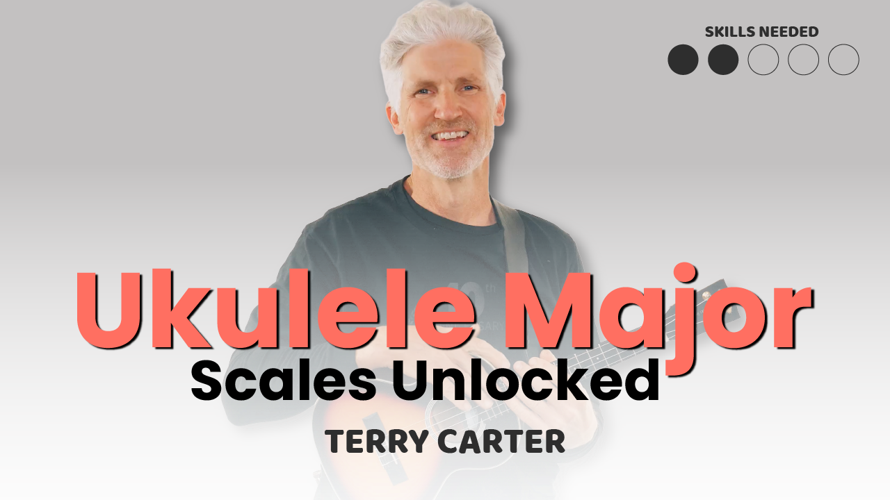Ukulele Major Scales Unlocked Course - Uke Like The Pros