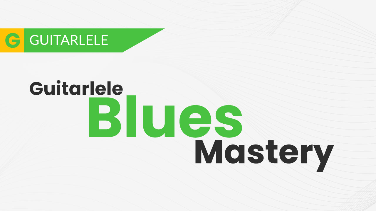 Guitarlele Blues Mastery Course - Uke Like The Pros