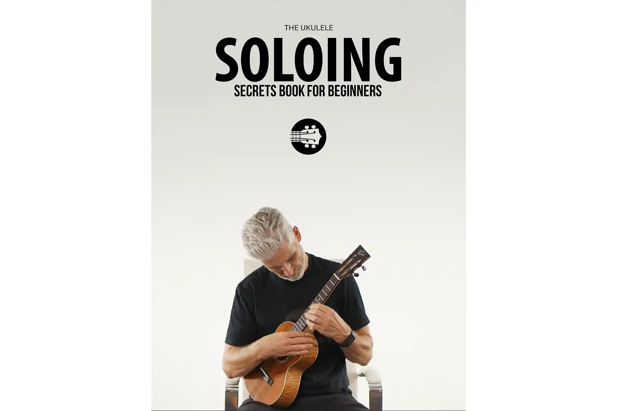 UkuleleSoloingSecretsBookForBeginner_UkeLikeThePros-cover | Terry Carter Music Store