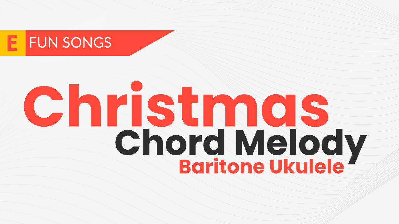 Baritone Ukulele Christmas Fingerstyle Chord Melody Course - Uke Like The Pros