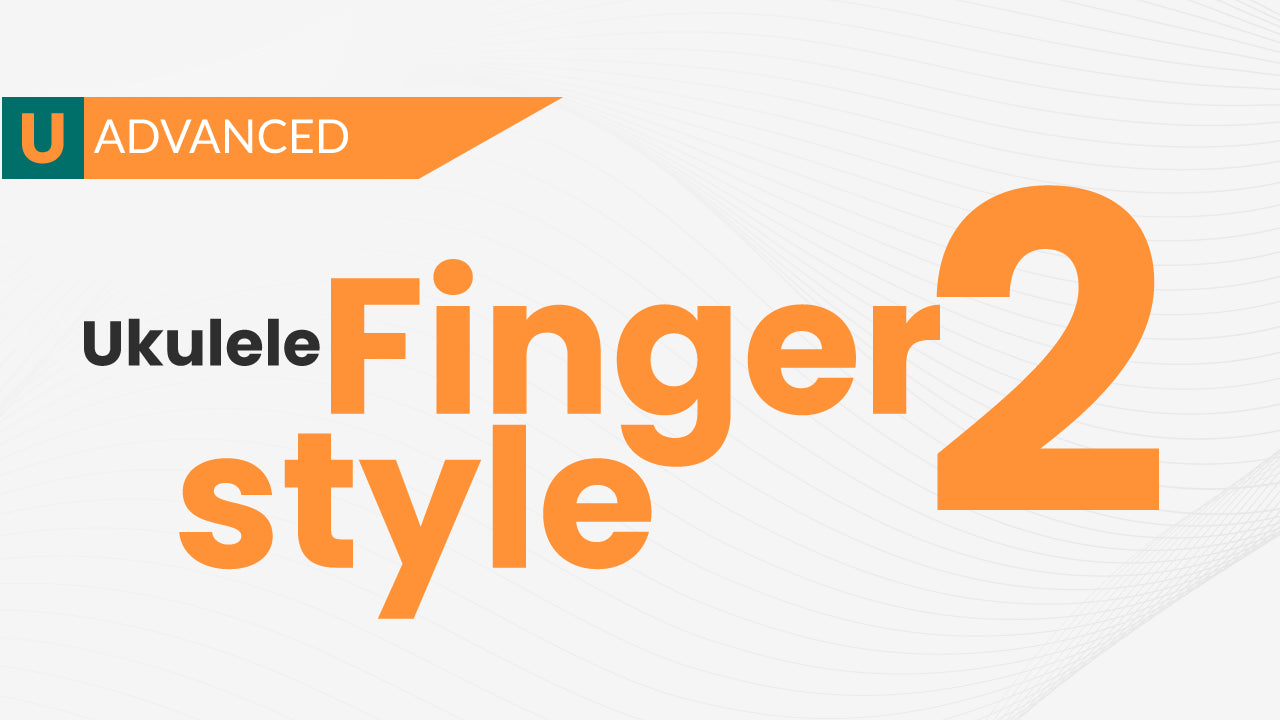 Fingerstyle Ukulele Mastery Course - Uke Like The Pros