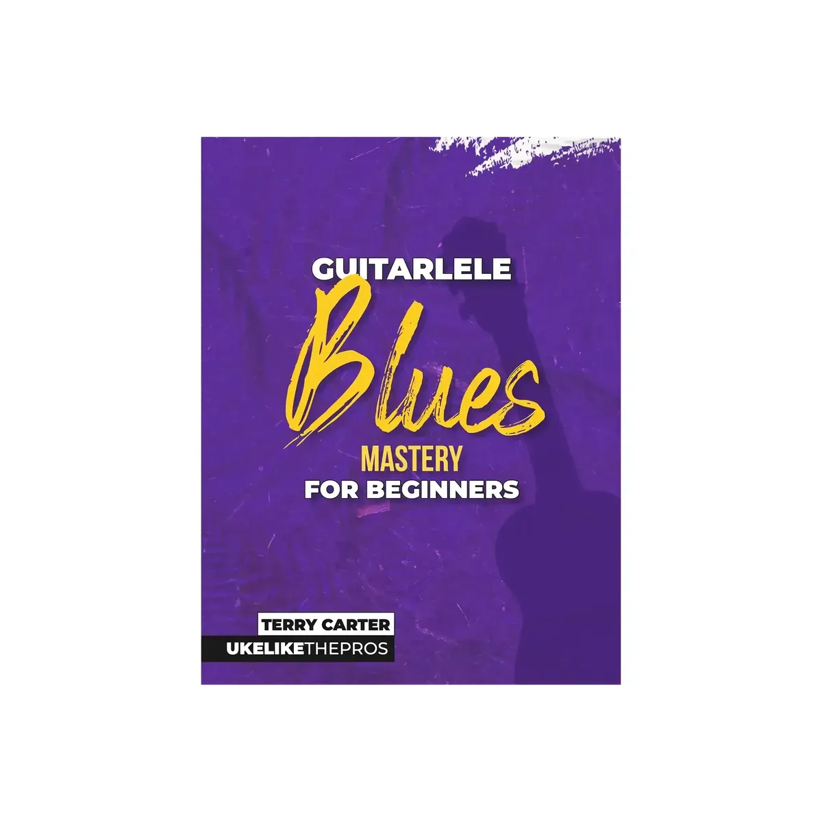 GuitarleleBluesMasteryBook-cover | Terry Carter Music Store