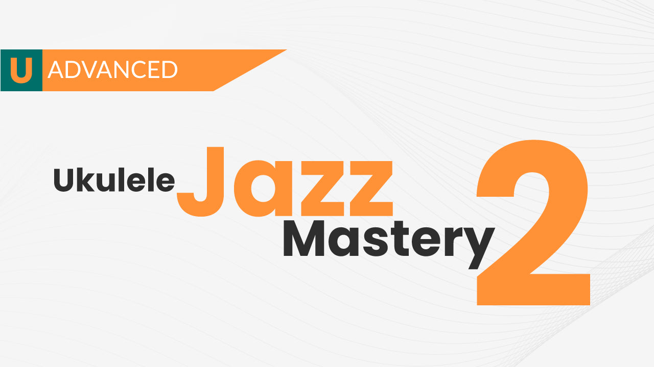 Jazz Swing Mastery 2 Course - Uke Like The Pros
