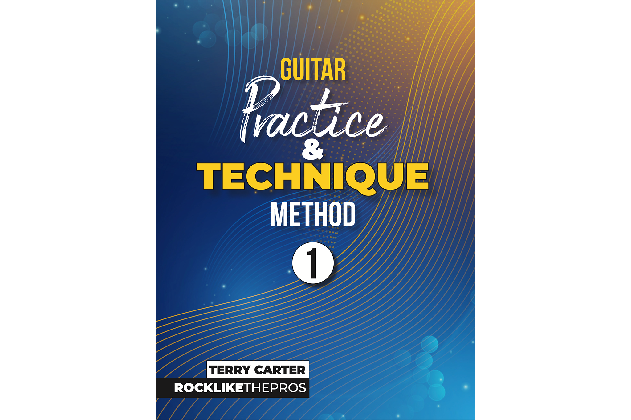 Guitar Practice And Technique Method 1 | Rock Like The Pros